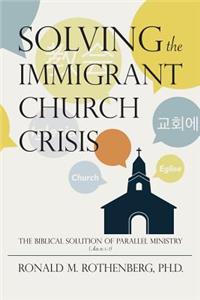 Solving the Immigrant Church Crisis: The Biblical Solution of Parallel Ministry (Acts 6:1-7)