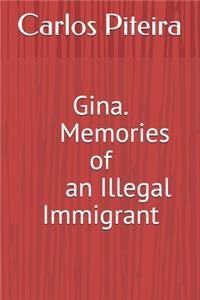 GINA. Memories of an Illegal Immigrant