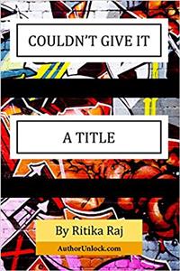 Couldn't Give It a Title