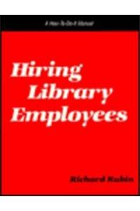 Hiring Library Employees: A How-To-Do-It Manual for Librarians