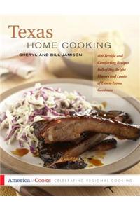 Texas Home Cooking: 400 Terrific and Comforting Recipes Full of Big, Bright Flavors and Loads of Down-Home Goodness