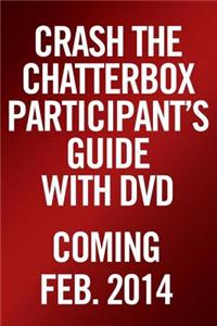 Crash the Chatterbox Participant's Guide