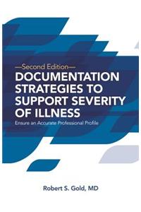 Documentation Strategies to Support Severity of Illness: Ensure an Accurate Professional Profile