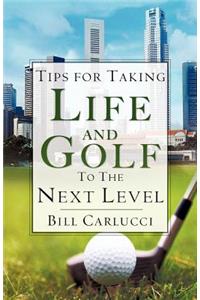 Tips for Taking Life And Golf To The Next Level