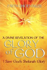 Divine Revelation of the Glory of God