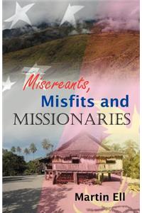 Miscreants, Misfits and Missionaries