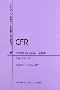 Code of Federal Regulations Title 9, Animals and Animal Products, Parts 1-199, 2014