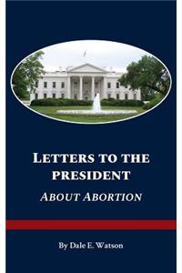 Letters To The President About Abortion