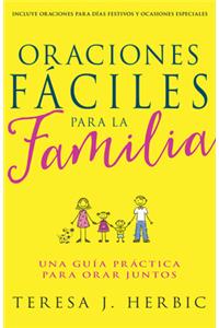 Oraciones Fáciles Para La Familia: Una Guía Práctica Para Orar Juntos