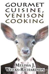 Gourmet Cuisine, Venison Cooking