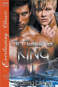 To Take a King [Venusian Trilogy] (Siren Publishing Everlasting Classic Manlove)