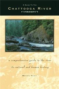 Guide to the Chattooga River: A Comprehensive Guide to the River and Its Natural and Human History