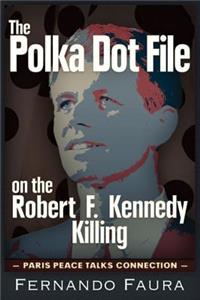 Polka Dot File on the Robert F. Kennedy Killing