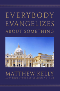 Everybody Evangelizes about Something