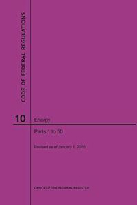 Code of Federal Regulations Title 10, Energy, Parts 1-50, 2020