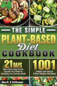 Simple Plant- Based Diet Cookbook