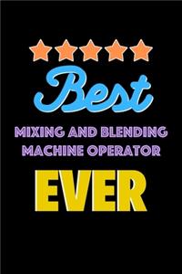 Best Mixing and Blending Machine Operator Evers Notebook - Mixing and Blending Machine Operator Funny Gift