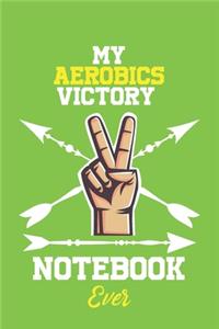 My Aerobics Victory Notebook Ever / With Victory logo Cover for Achieving Your Goals.