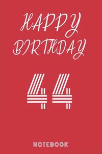 Happy 44th Birthday Notebook & Journal - Happy birthday Gift