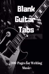 Blank Guitar Tabs: 200 Pages of Guitar Tabs with Six 6-line Staves and 7 blank Chord diagrams per page. Write Your Own Music. Music Composition, Guitar Tabs 8.5x11