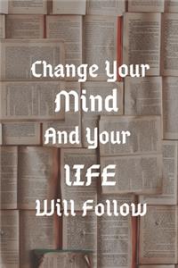 Change Your Mind and Your Life Will Follow