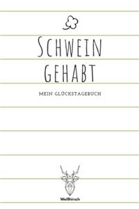 Schwein gehabt - Mein Glückstagebuch