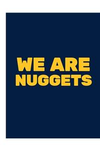 We Are Nuggets