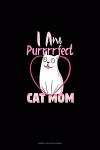 I Am Purrrrfect Cat Mom