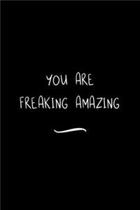 You are Freaking Amazing