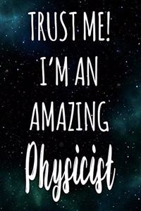 Trust Me! I'm An Amazing Physicist
