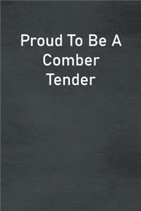 Proud To Be A Comber Tender