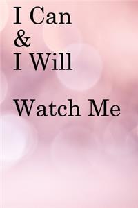 I Can & I will Watch Me