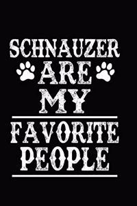 Schnauzer Are My Favorite People