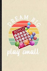 Dream Big Bingo Play Small