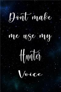 Don't Make Me Use My Hunter Voice