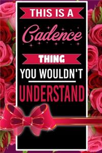 This is A Cadence Thing You wouldn't understand personalized name notebook for girls and women