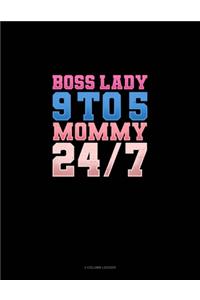 Boss Lady 9 To 5 Mommy 24/7