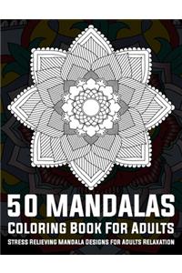 50 Mandalas Coloring Book For Adults Stress Relieving Mandala Designs for Adults Relaxation