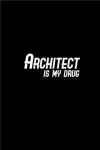 Architecture is my drug