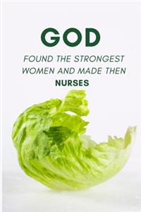 God Found the Strongest Women and Made Then Nurses