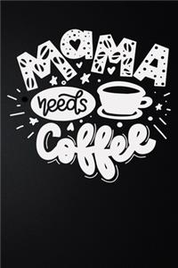 Mama Needs Coffee