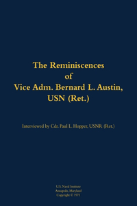 The Reminiscences of Vice Adm. Bernard L. Austin, USN (Ret.)