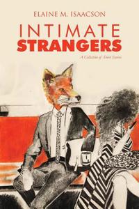 Intimate Strangers: A Collection of Short Stories