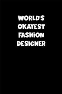 World's Okayest Fashion Designer Notebook - Fashion Designer Diary - Fashion Designer Journal - Funny Gift for Fashion Designer