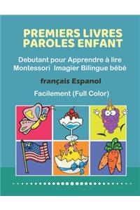 Premiers Livres Paroles Enfant Debutant pour Apprendre à lire Montessori Imagier Bilingue bébé Français Espanol Facilement (Full Color)