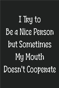 I Try to Be a Nice Person but Sometimes My Mouth Doesn't Cooperate
