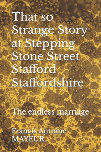 That so Strange Story at Stepping Stone Street Stafford Staffordshire