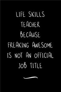 Life Skills Teacher Because Freaking Awesome is not an Official Job Title