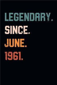 Blank Lined Journal, Notebook, Diary, Planner - Legendary Since June 1961 - 58th Birthday Gift For 58 Years Old Men and Women born in June