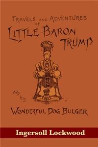 Travels and Adventures of Little Baron Trump and His Wonderful Dog Bulger